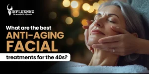 best anti aging facial treatments for 40s