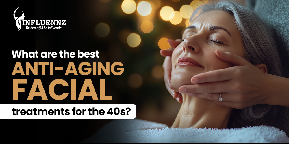 best anti aging facial treatments for 40s