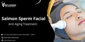 Salmon sperm facial in Delhi