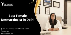 Best Female Dermatologist in Delhi
