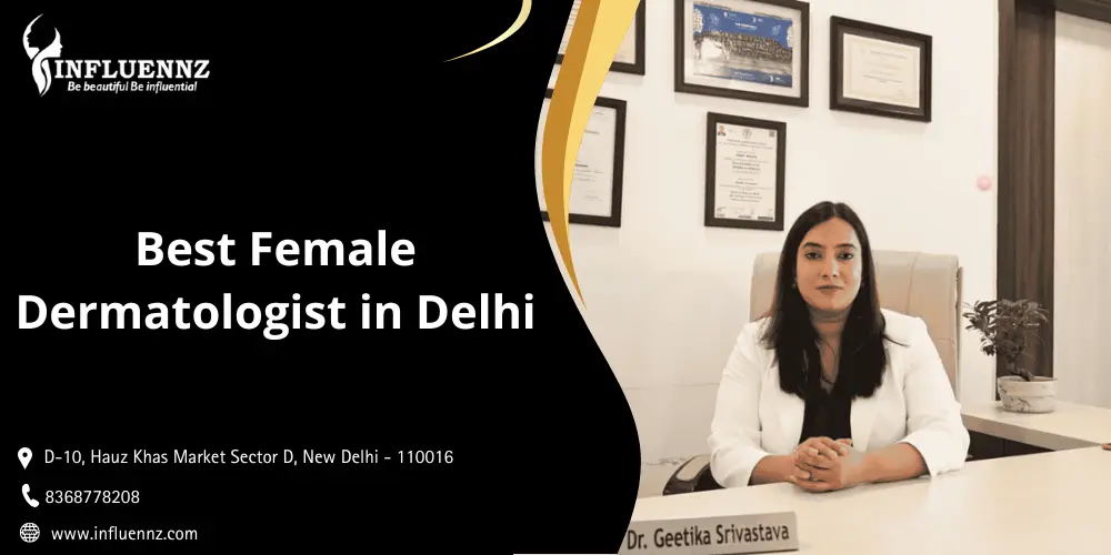 Best Female Dermatologist in Delhi