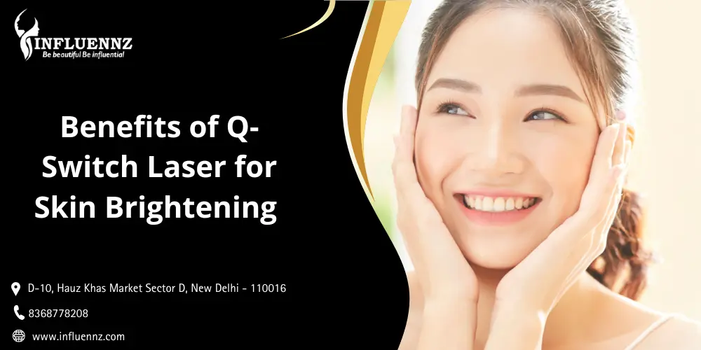 Benefits of Q-Switch Laser for Skin Brightening
