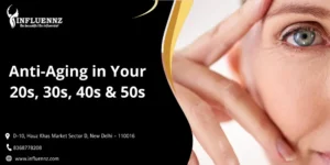 Anti-Aging in Your 20s, 30s, 40s & 50s