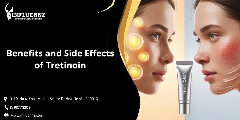 Benefits and Side Effects of Tretinoin