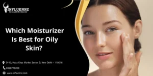 Which Moisturizer Is Best for Oily Skin