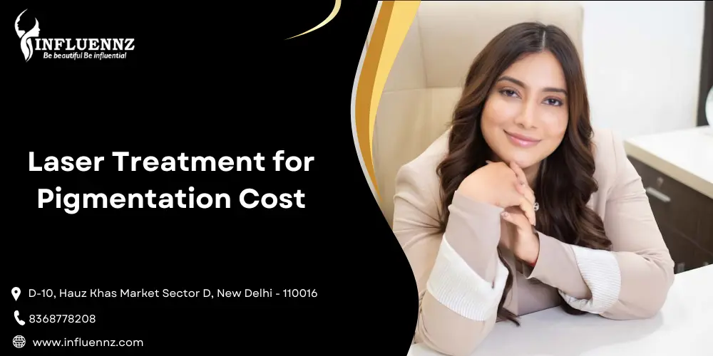 Laser Treatment for Pigmentation Cost